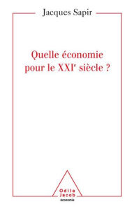 Title: Quelle économie pour le XXIe siècle ?, Author: Jacques Sapir