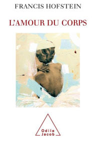 Title: L' Amour du corps, Author: Francis Hofstein