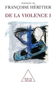 Title: De la violence I, Author: Françoise Héritier