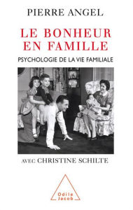 Title: Le Bonheur en famille: Psychologie de la vie familiale, Author: Pierre Angel