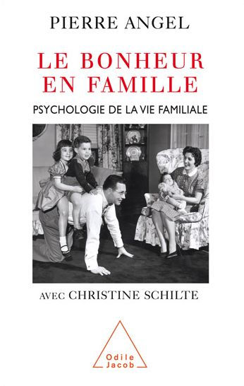 Le Bonheur en famille: Psychologie de la vie familiale