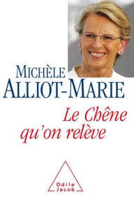 Title: Le Chêne qu'on relève, Author: Michèle Alliot-Marie
