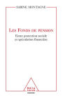 Les Fonds de pension: Entre protection sociale et spéculation financière