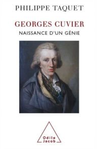Title: Georges Cuvier: Tome 1 : Naissance d'un génie, Author: Philippe Taquet