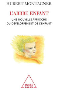 Title: L' arbre enfant: Une nouvelle approche du développement de l'enfant, Author: Hubert Montagner