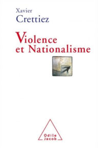 Title: Violence et Nationalisme, Author: Xavier Crettiez