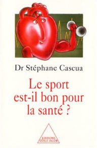 Title: Le sport est-il bon pour la santé ?, Author: Stéphane Cascua