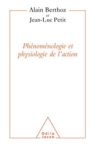 Title: Phénoménologie et Physiologie de l'action, Author: Alain Berthoz