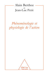 Title: Phénoménologie et Physiologie de l'action, Author: Alain Berthoz