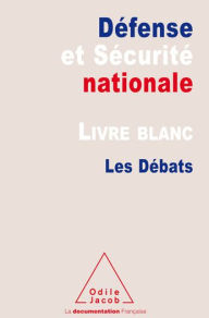 Title: Le Livre blanc sur la défense et la sécurité nationale: Les Débats, Author: _ Commission du Livre blanc