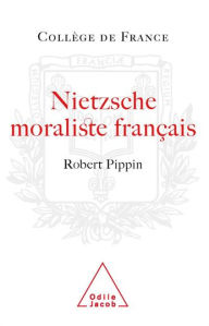 Title: Nietzsche moraliste français, Author: Robert Pippin