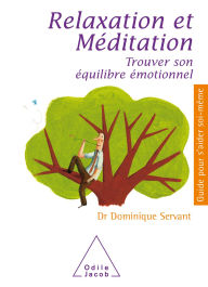 Title: Relaxation et Méditation: Trouver son équilibre émotionnel, Author: Dominique Servant