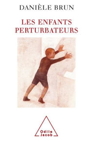 Title: Les Enfants perturbateurs, Author: Danièle Brun