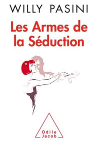 Title: Les Armes de la séduction, Author: Willy Pasini