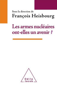 Title: Les Armes nucléaires ont-elles un avenir ?, Author: François Heisbourg