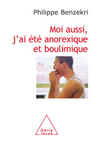 Title: Moi aussi, j'ai été anorexique et boulimique, Author: Philippe Benzekri