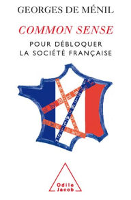 Title: Common Sense: Pour débloquer la société française, Author: Georges de Ménil
