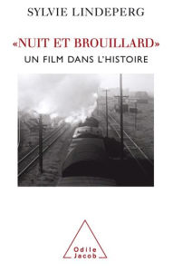 Title: Nuit et Brouillard: Un film dans l'histoire, Author: Sylvie Lindeperg