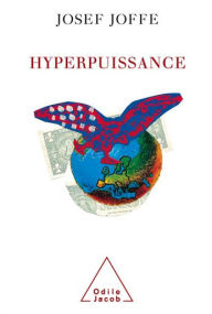 Title: Hyperpuissance, Author: Josef Joffe
