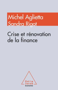 Title: Crise et rénovation de la finance, Author: Michel Aglietta