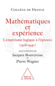 Title: Mathématiques et expérience: L'empirisme logique à l'épreuve (1918-1940), Author: Jacques Bouveresse