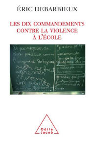 Title: Les Dix commandements contre la violence à l'école, Author: Éric Debarbieux
