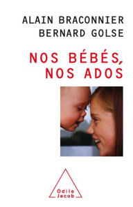 Title: Nos bébés, nos ados, Author: Alain Braconnier