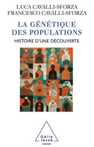 Title: La Génétique des populations: Histoire d'une découverte, Author: Luca Cavalli-Sforza