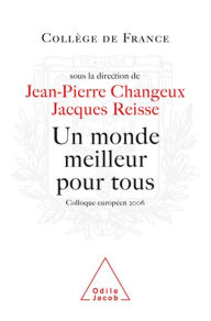 Title: Un monde meilleur pour tous: Colloque européen 2006, Author: Jean-Pierre Changeux
