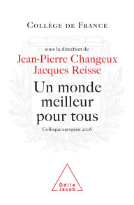 Title: Un monde meilleur pour tous: Colloque européen 2006, Author: Jean-Pierre Changeux