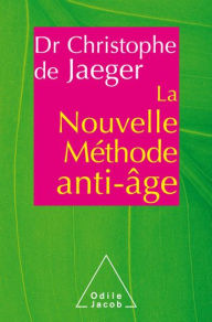 Title: La Nouvelle méthode anti-âge, Author: Christophe De Jaeger