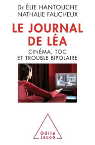 Title: Le Journal de Léa: Cinéma, TOC et trouble bipolaire, Author: Élie Hantouche