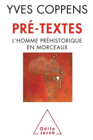 Title: Pré-textes: L'homme préhistorique en morceaux, Author: Yves Coppens