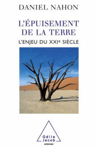 Title: L' Épuisement de la terre: L'enjeu du XXIe siècle, Author: Daniel Nahon