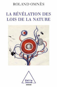 Title: La Révélation des Lois de la nature, Author: Roland Omnès