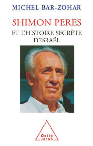 Title: Shimon Peres et l'histoire secrète d'Israël, Author: Michel Bar-Zohar
