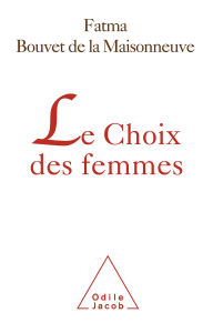 Title: Le Choix des femmes, Author: Fatma Bouvet de la Maisonneuve