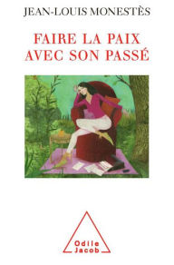 Title: Faire la paix avec son passé, Author: Jean-Louis Monestès