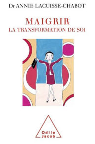 Title: Maigrir : la transformation de soi, Author: Annie Lacuisse-Chabot