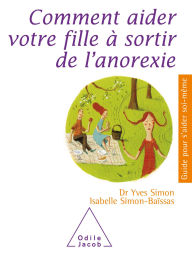 Title: Comment aider votre fille à sortir de l'anorexie, Author: Yves Simon