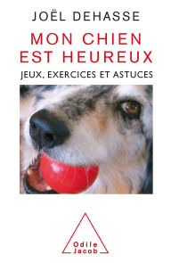 Title: Mon chien est heureux: Jeux, exercices et astuces, Author: Joël Dehasse