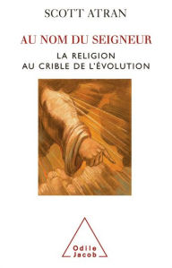 Title: Au nom du Seigneur: La religion au crible de l'évolution, Author: Scott Atran