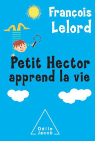 Title: Petit Hector apprend la vie, Author: François Lelord