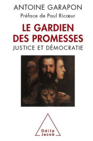 Title: Le Gardien des promesses: Justice et démocratie, Author: Antoine Garapon