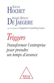 Title: Triggers: Transformer l'entreprise pour prendre un temps d'avance, Author: Xavier Hochet
