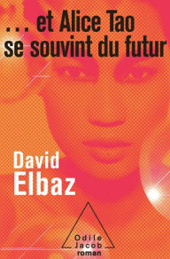 Title: ... et Alice Tao se souvint du futur, Author: David Elbaz