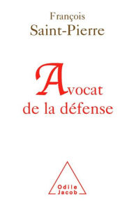 Title: Avocat de la défense, Author: François Saint-Pierre