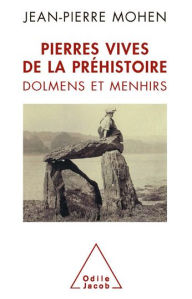 Title: Pierres vives de la préhistoire: Dolmens et menhirs, Author: Jean-Pierre Mohen
