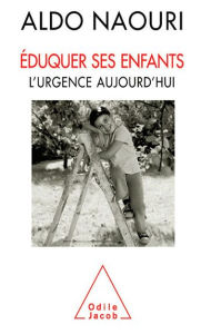 Title: Éduquer ses enfants: L'urgence aujourd'hui, Author: Aldo Naouri