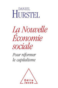 Title: La Nouvelle Économie sociale: Pour réformer le capitalisme, Author: Daniel Hurstel